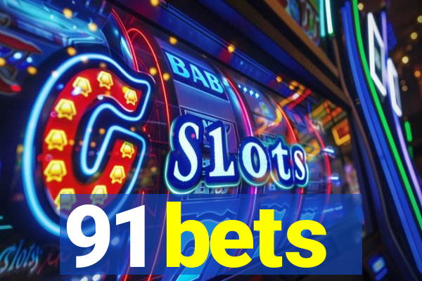 91 bets